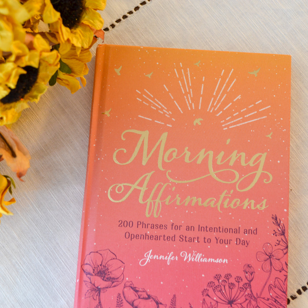 Morning Affirmations: 200 Phrases for an Intentional and Openhearted Start to Your Day by Jennifer Williamson