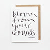 Bloom From Your Wounds Hand Lettered Encouragement Card