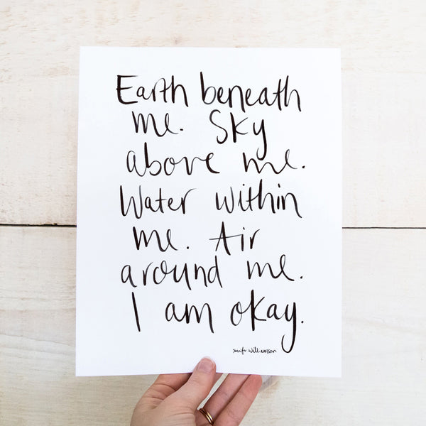 Earth Beneath Me, Sky Above Me... I Am Okay Hand Lettered Affirmation Art Print