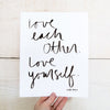 Love Each Other. Love Yourself. Hand Lettered Word Art Print