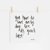 Love Every Day Like It's Your Last Hand Lettered Word Art Print