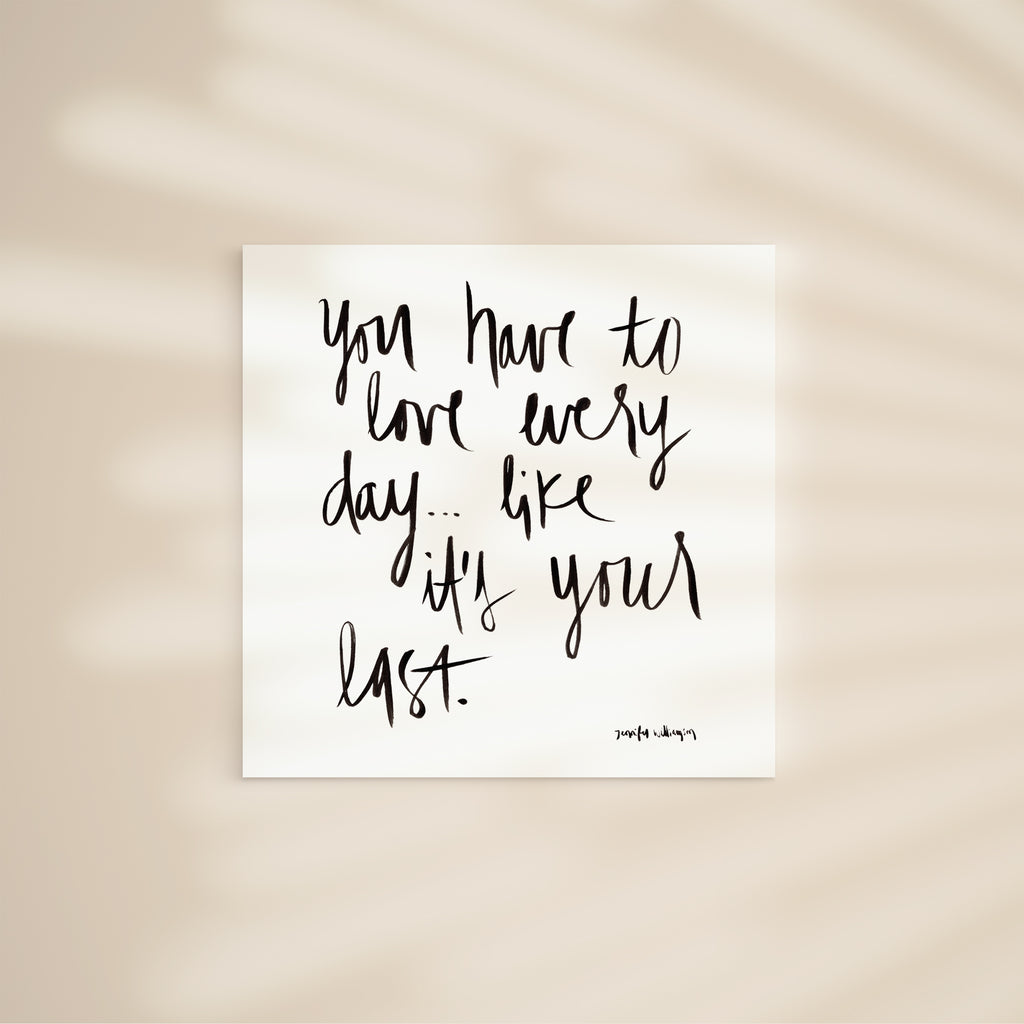 Love Every Day Like It's Your Last Hand Lettered Word Art Print