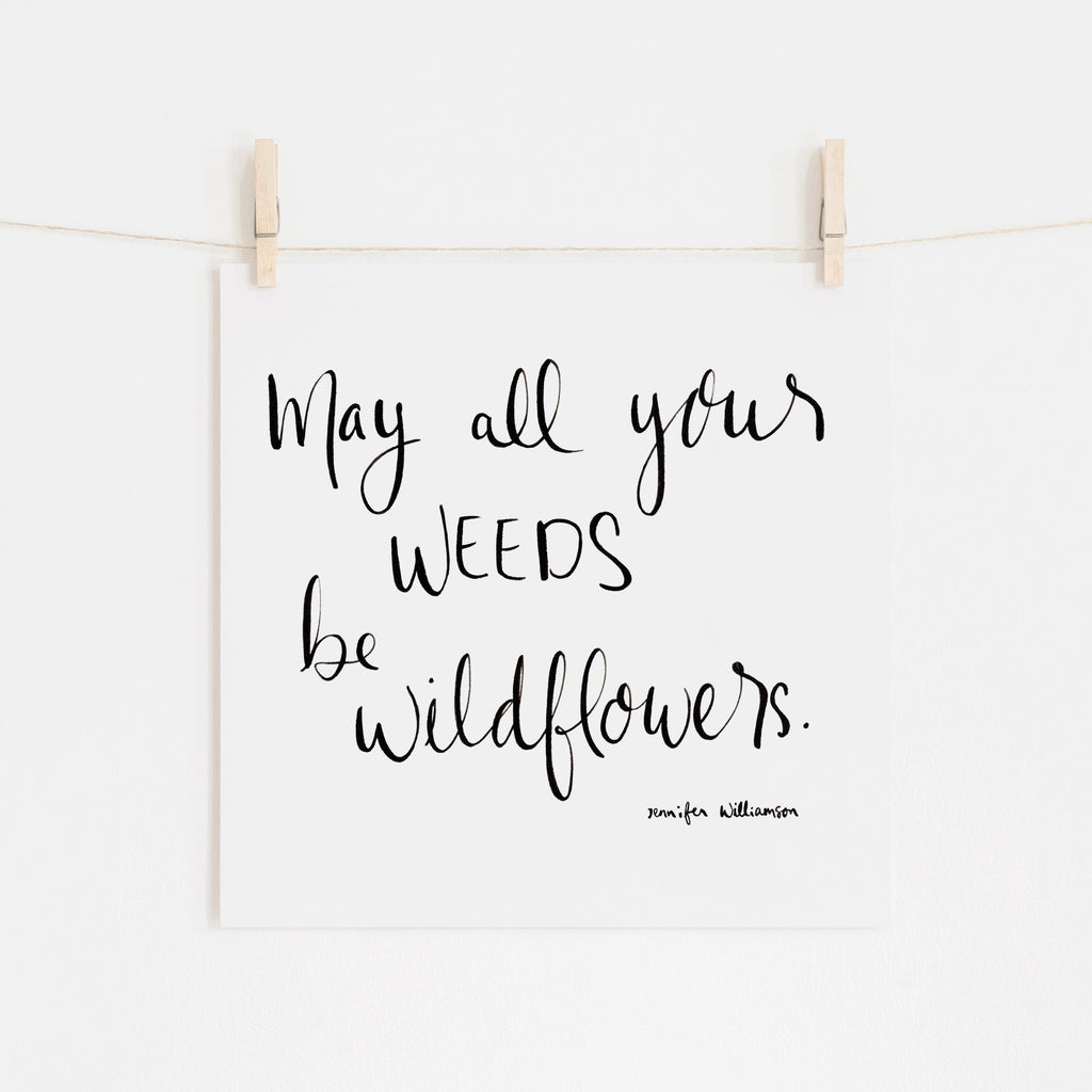 May All Your Weeds Be Wildflowers Hand Lettered Prayer Art Print
