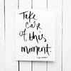 Take Care of This Moment Hand Lettered Encouragement Card