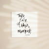 Take Care of This Moment Hand Lettered Word Art Print