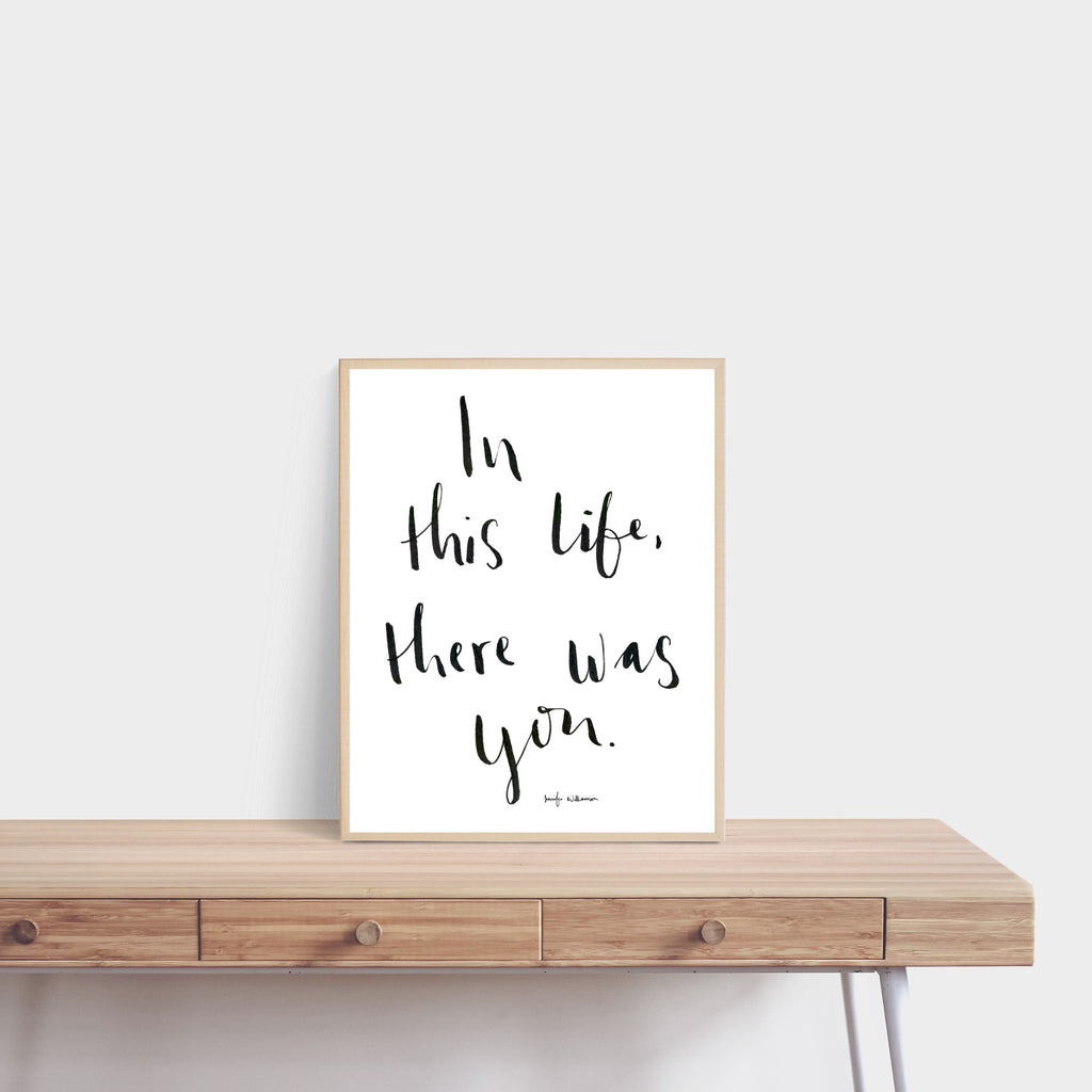 In This Life There Was You Hand Lettered Poetry Art Print for Grief and Life After Loss
