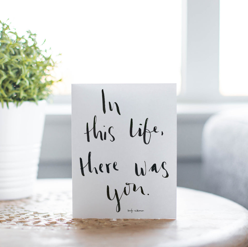 In This Life There Was You Hand Lettered Encouragement Card
