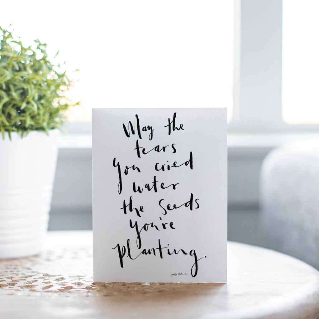 May The Tears You Cried Water The Seeds You're Planting Hand Lettered Encouragement Card