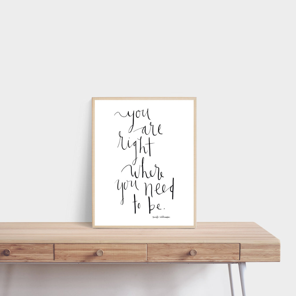 You Are Right Where You Need To Be Hand Lettered Word Art Print
